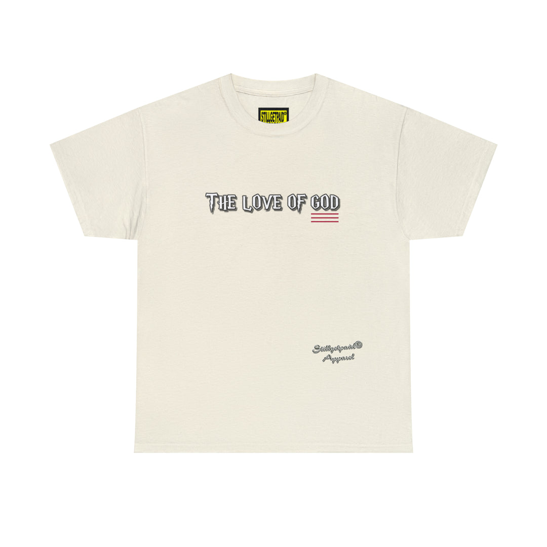 STILLGETPAID® APPAREL THE LOVE OF GOD Unisex Heavy Cotton Tee